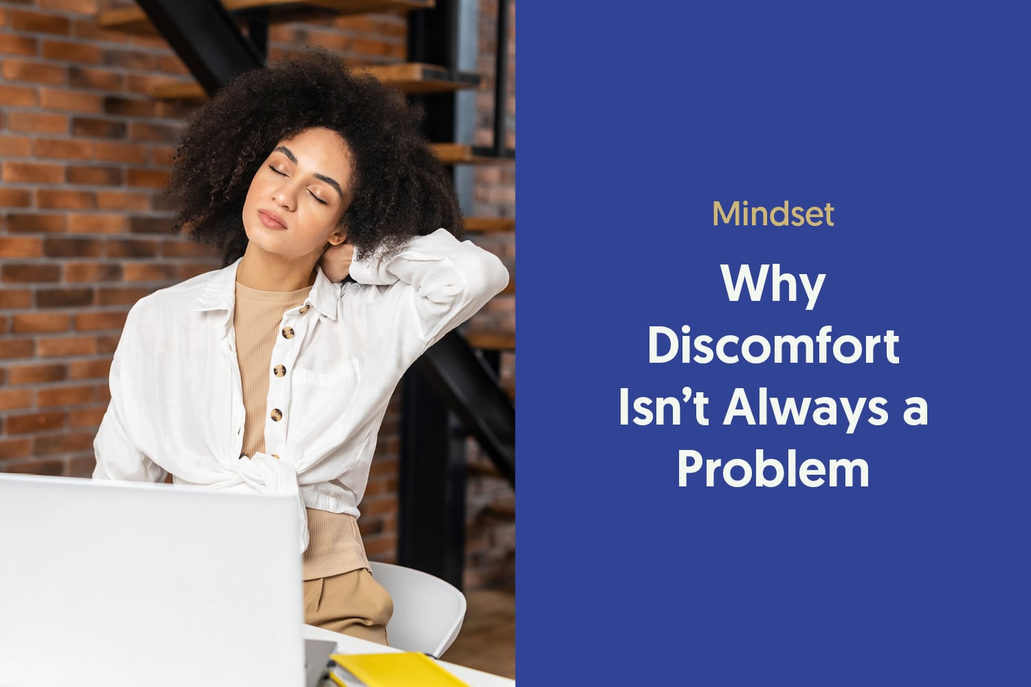 Discomfort Isn’t Always a Problem to Solve